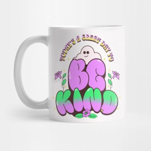 Great Day To Be Kind Mug